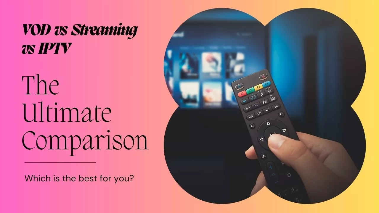 The differences between VOD, Streaming, and IPTV